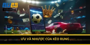 Ưu và nhược của kèo rung