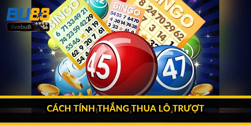 Lô trượt là gì? Cách tính, các loại và rủi ro thật 2 Cách tính thắng thua lô trượt