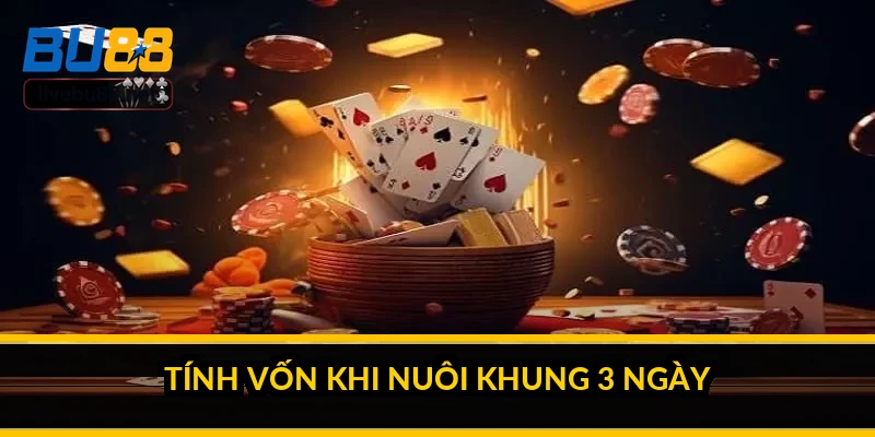 Tính vốn khi nuôi khung 3 ngày