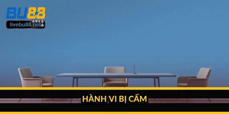 Điều khoản sử dụng BU88: những quy định bạn cần biết trước 3 Hành vi bị cấm