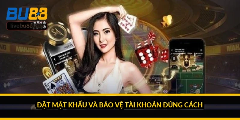 Đặt mật khẩu và bảo vệ tài khoản đúng cách