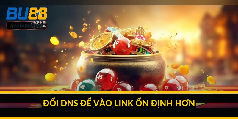 Link tải BU88 không bị chặn: cách luôn có link vào ổn định 4 Đổi DNS để vào link ổn định hơn
