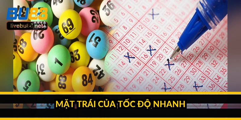 Xổ số siêu tốc là gì? Ưu điểm và mặt trái của tốc độ 4 Mặt trái của tốc độ nhanh