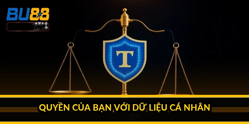 Quyền của bạn với dữ liệu cá nhân
